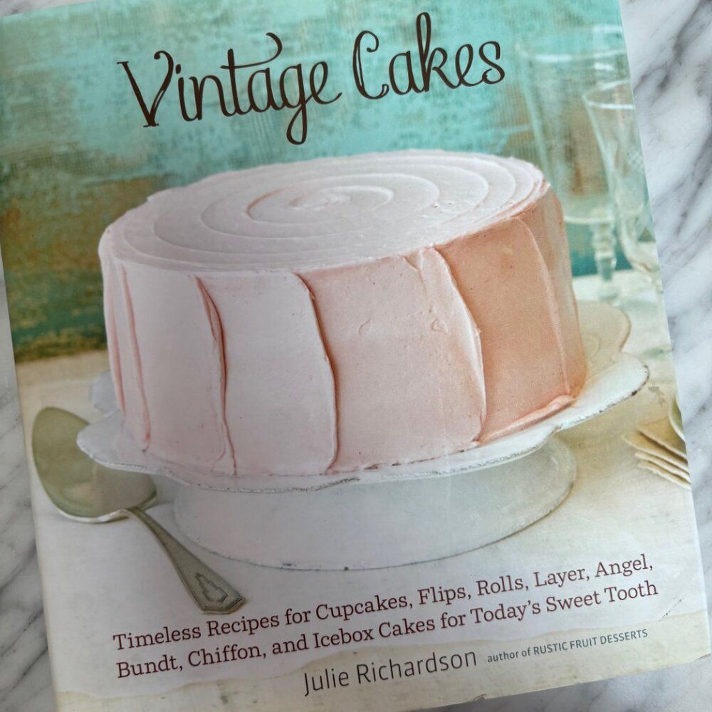 Vintage Cakes Cookbook by Julie Richardson Timeless Recipes Birthday Cupcakes